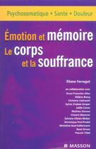 Couverture du livre « Emotion et memoire. le corps et la souffrance » de Eliane Ferragut aux éditions Elsevier-masson