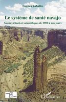 Couverture du livre « Le système de santé Navajo ; savoirs rituels et scientifiques de 1950 à nos jours » de Nausica Zaballos aux éditions L'harmattan
