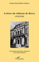 Couverture du livre « Lettres du château de Bercy ; 1712-1742 » de Charles Henri Malon De Bercy aux éditions L'harmattan