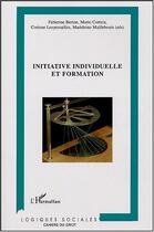 Couverture du livre « Initiative individuelle et formation - contributions de la recherche, etat des pratiques et etude bi » de Lespessailles/Berton aux éditions Editions L'harmattan