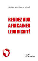Couverture du livre « Rendez aux Africaines leur dignité » de Ghislaine Nelly Huguette Sathoud aux éditions Editions L'harmattan