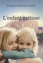 Couverture du livre « L'enfant métisse » de Francoise Dubost-Luciani aux éditions Amalthee
