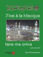 Couverture du livre « J'irai à la Mecque ; faire ma omra » de Sami Abdessalem aux éditions Editions Du Net