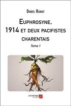 Couverture du livre « Euphrosyne, 1914 et deux pacifistes charentais t.1 » de Daniel Ramat aux éditions Editions Du Net