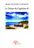 Couverture du livre « Le tresor du capitaine b. » de Willyam S. Charles E aux éditions Editions Edilivre