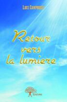 Couverture du livre « Retour vers la lumière » de Luce Campoussy aux éditions Edilivre