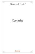 Couverture du livre « Cascades » de Abderrazak Letaief aux éditions Edilivre