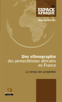 Couverture du livre « Une ethnographie des pentecôtismes africains en France ; le temps des prophètes » de Damien Mottier aux éditions Academia