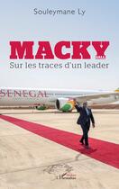 Couverture du livre « Macky Sall, sur les traces d'un leader » de Souleymane Ly aux éditions L'harmattan