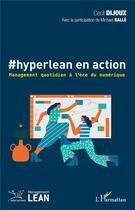 Couverture du livre « #hyperlean en action ; management quotidien à l'ère du numérique » de Michel Balle et Cecil Dijoux aux éditions L'harmattan