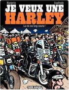 Couverture du livre « Je veux une Harley Tome 1 : la vie est trop courte ! » de Marc Cuadrado et Frank Margerin aux éditions Fluide Glacial