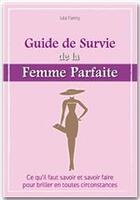 Couverture du livre « Le guide de survie de la femme parfaite » de Antoine Bocquet aux éditions City Editions