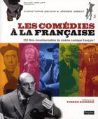 Couverture du livre « Les comédies à la francaise ; 250 films incontournables du cinéma francais ! » de Christophe Geudin et Jeremie Imbert aux éditions Fetjaine