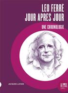 Couverture du livre « Léo Ferré, jours après jour : une chronologie » de Jacques Layani aux éditions Bord De L'eau