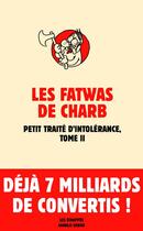 Couverture du livre « Petit traité d'intolérance t.2 ; les fatwas de Charb » de Charb aux éditions Les Echappes