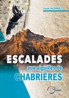 Couverture du livre « Escalade aux aiguilles de Chabrières » de Juan Alvarez aux éditions Fournel