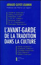 Couverture du livre « L'avant garde de la tradition dans la culture » de Arnaud Guyot-Jeannin aux éditions Pierre-guillaume De Roux