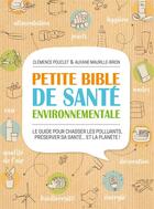 Couverture du livre « Petite bible de santé environnementale » de Clemence Pouclet et Auxane Maurille-Biron aux éditions Thierry Souccar