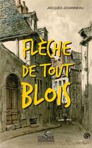 Couverture du livre « Flèche de tout blois » de Jacques Jouanneau aux éditions Corsaire Editions