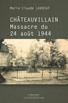 Couverture du livre « Châteauvillain massacre du 24 août 1944 » de Marie-Claude Lavocat aux éditions Le Pythagore