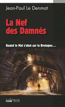 Couverture du livre « Le mal noir t.1 : la nef des damnés ; quand le mal s'abat sur la Bretagne... » de Jean-Paul Le Denmat aux éditions Palemon