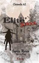 Couverture du livre « Elite'school : Santa Maria baie des Anges » de Christelle Az aux éditions Erato Editions