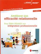 Couverture du livre « Améliorer son efficacité relationnelle ; pour réussir son intégration professionnelle (2e édition) » de Jean-Louis Galharret-Borde aux éditions Gereso