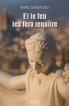 Couverture du livre « Et le feu les fera renaitre » de Marc Gerbaudo aux éditions Editions Maia