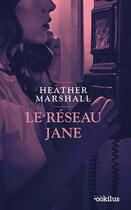 Couverture du livre « Le réseau Jane » de Heather Marshall aux éditions Ookilus