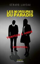 Couverture du livre « Les morsures du paradis : une enquête de Torpédo & Amer, détectives » de Gerard Laveau aux éditions Editions Maia