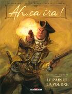 Couverture du livre « Ah, ça ira ! Tome 1 : le pain et la poudre » de Jean-David Morvan et Julien Ribas aux éditions Delcourt