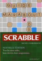 Couverture du livre « Guide Marabout du scrabble (édition 2008) » de Michel Charlemagne aux éditions Marabout