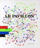 Couverture du livre « Le pavillon 2001-2007 ; laboratoire de création du Palais de Tokyo » de Collectif Rian aux éditions Cercle D'art