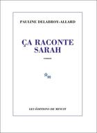 Couverture du livre « Ça raconte Sarah » de Pauline Delabroy-Allard aux éditions Minuit