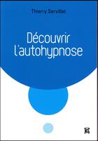 Couverture du livre « Découvrir ; l'autohypnose » de Thierry Servillat aux éditions Intereditions