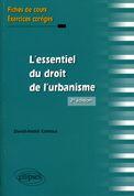 Couverture du livre « Fiches l'essentiel du droit de l'urbanisme ; cours & exercices corrigés (2e édition) » de David-Andre Camous aux éditions Ellipses