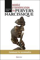 Couverture du livre « Modèle d'identification du pervers narcissique ; comment le reconnaître » de Schmit Genevieve aux éditions Grancher
