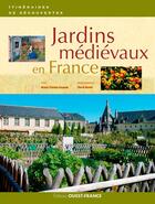 Couverture du livre « Jardins medievaux en France » de Herve Ronne et Marie-Therese Gousset aux éditions Ouest France