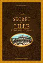 Couverture du livre « Guide secret de Lille et de ses environs (édition 2020) » de Stephanie Morelli aux éditions Ouest France