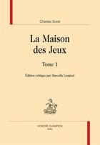 Couverture du livre « La maison des jeux t.1 » de Charles Sorel aux éditions Honore Champion