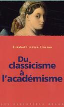 Couverture du livre « Du classicisme à l'académisme » de Lievre-Crosson E. aux éditions Milan