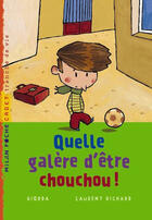 Couverture du livre « Quelle Galere D'Etre Chouchou » de Giorda Richard aux éditions Milan