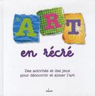 Couverture du livre « L'art en récré... des activités et des jeux pour découvrir et aimer l'art » de  aux éditions Milan