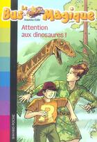 Couverture du livre « Le bus magique, tome 01 - attention aux dinosaures ! » de Yves Besnier aux éditions Bayard Jeunesse