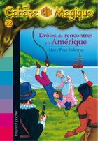 Couverture du livre « La cabane magique T.22 ; drôles de rencontres en Amérique » de Mary Pope Osborne aux éditions Bayard Jeunesse