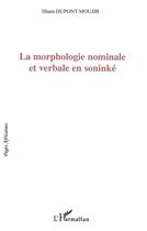 Couverture du livre « La morphologie nominale et verbale en soninke » de Ilham Dupont-Moujib aux éditions L'harmattan