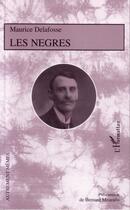 Couverture du livre « Les nègres » de Maurice Delafosse aux éditions L'harmattan