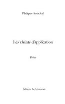 Couverture du livre « Les chants d'application » de Souchal-P aux éditions Editions Le Manuscrit