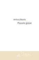 Couverture du livre « Pauvre gosse » de Eberle-A aux éditions Editions Le Manuscrit