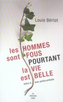 Couverture du livre « Les hommes sont fous pourtant la vie est belle » de Louis Beriot aux éditions Cherche Midi